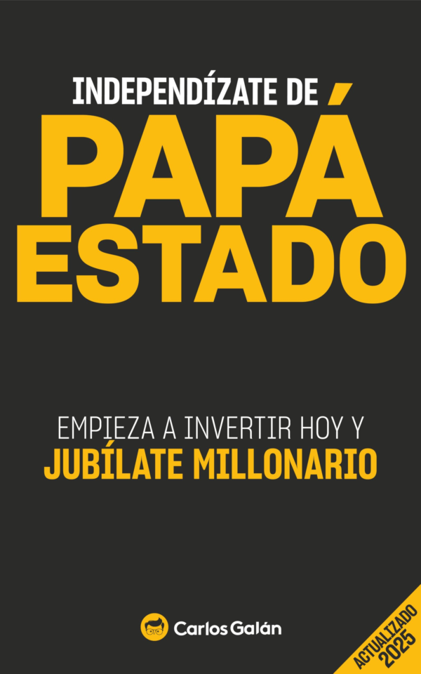 Independízate de Papá Estado: Inversión inteligente y simple para lograr la libertad financiera